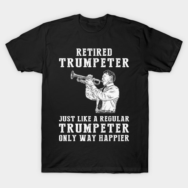 Trumpeting Retirement Bliss - Embrace the Joy of a Happier Trumpeter! T-Shirt by MKGift